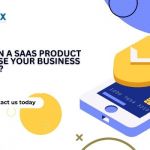 How Can a Saas Product Help Ease Your Business Launch?