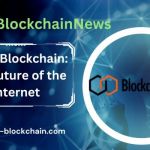 Exploring the Transformative Power of Web3 and Blockchain Technology with Blockchain News