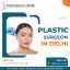 Best Plastic Surgeon in Delhi- Dr. Anup Dhir